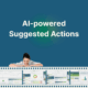 AI-powered Suggested Actions